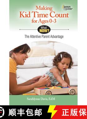 【3-4周达】Making Kid Time Count for Ages 0-3: The Attentive Parent Advantage [9780984865789]