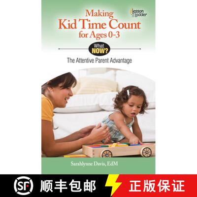 【3-4周达】Making Kid Time Count for Ages 0-3: The Attentive Parent Advantage [9780984865789]