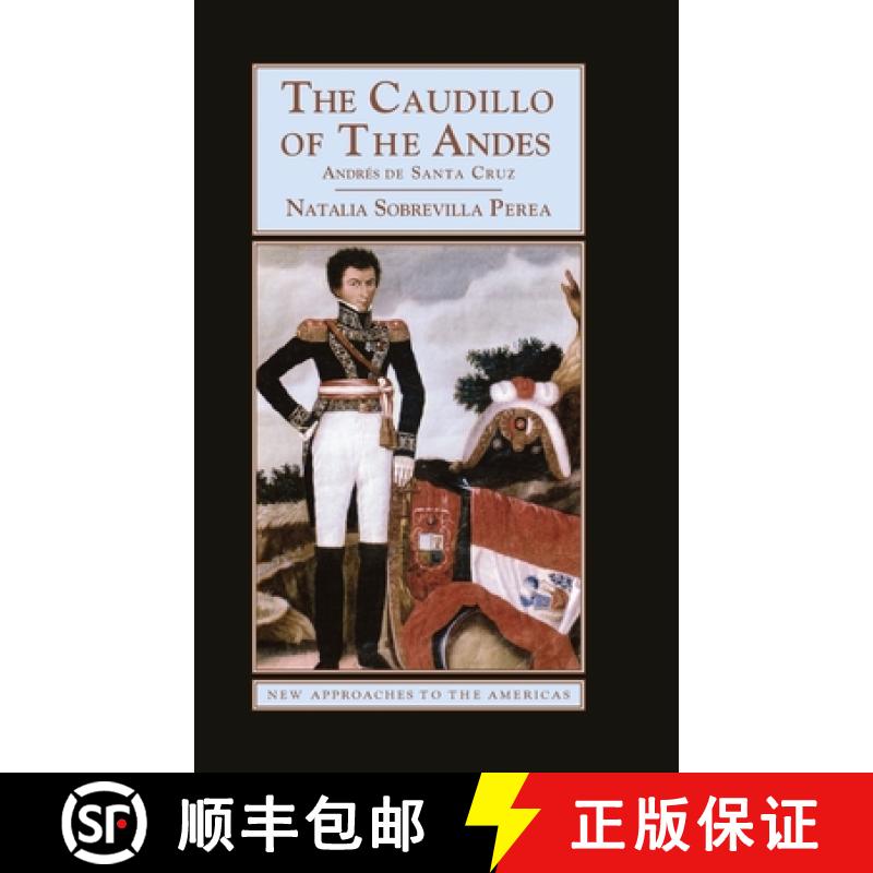 【3-4周达】Caudillo of the Andes: Andres de Santa Cruz - The Caudillo of the Andes: Andres de Santa Cruz [9780521895675]