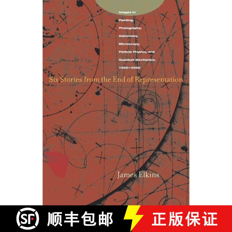 【3-4周达】Six Stories from the End of Representation: Images in Painting, Photography, Astronomy, Mi... [9780804741484]