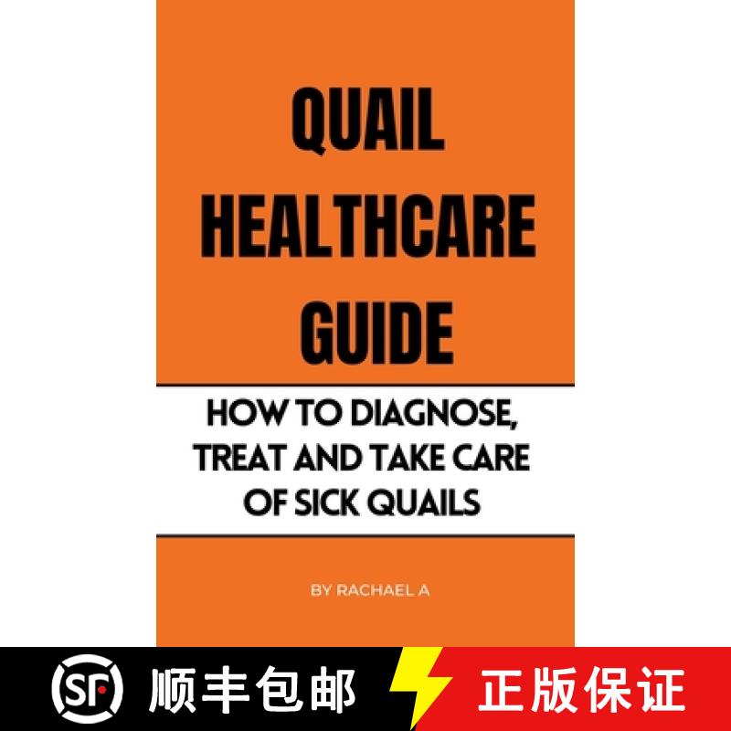 【3-4周达】Quail Healthcare Guide: How To Diagnose, Treat, And Take Care Of Sick Quails [9798215342336]