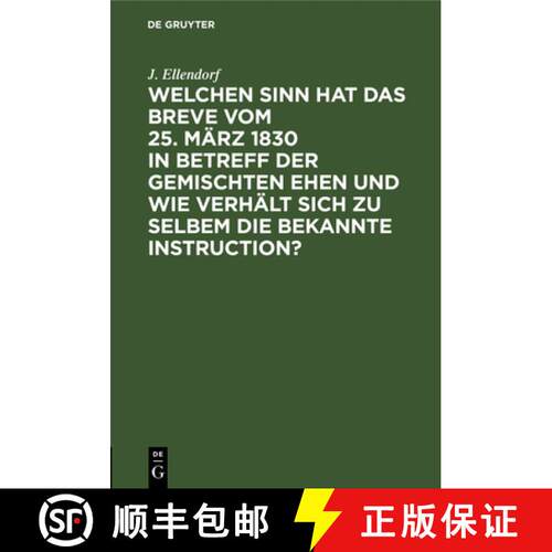 【3-4周达】精装 Welchen Sinn Hat Das Breve Vom 25. Marz 1830 in Betreff Der Gemischten Ehen Und Wie V... [9783111216270]