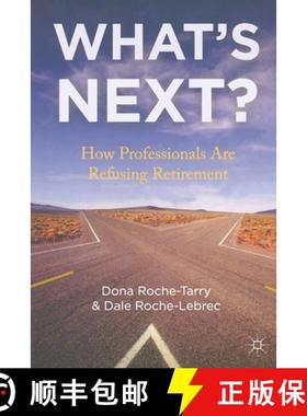 【3-4周达】What's Next? : How Professionals Are Refusing Retirement [9781349331918]