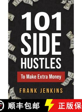 【3-4周达】101 Side Hustles To Make Extra Money: From Freelancing, Online Selling, Creative Gigs, Rea... [9781951806521]
