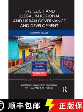 【3-4周达】The Illicit and Illegal in Regional and Urban Governance and Development: Corrupt Places [9780367884208]