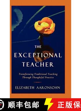 【3-4周达】The Exceptional Teacher: Transforming Traditional Teaching Through Thoughtful Practice [Wi... [9780787965761]