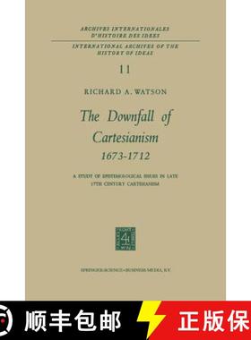 【3-4周达】The Downfall of Cartesianism 1673-1712: A Study of Epistemological Issues in Late 17th Cen... [9789401700238]