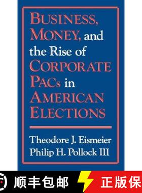 【3-4周达】Business, Money and the Rise of Corporate Pacs in American Elections [9780899303222]