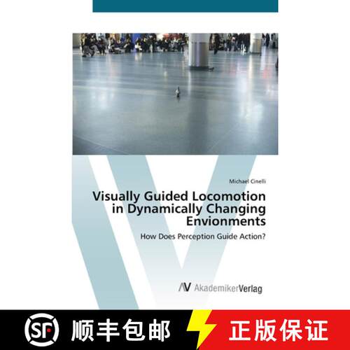 预订 Visually Guided Locomotion in Dynamically Changing Envionments [9783639438819]