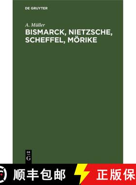 【3-4周达】Bismarck, Nietzsche, Scheffel, Moerike: Der Einfluss Nervoeser Zustande Auf Ihr Leben Und ... [9783111259703]