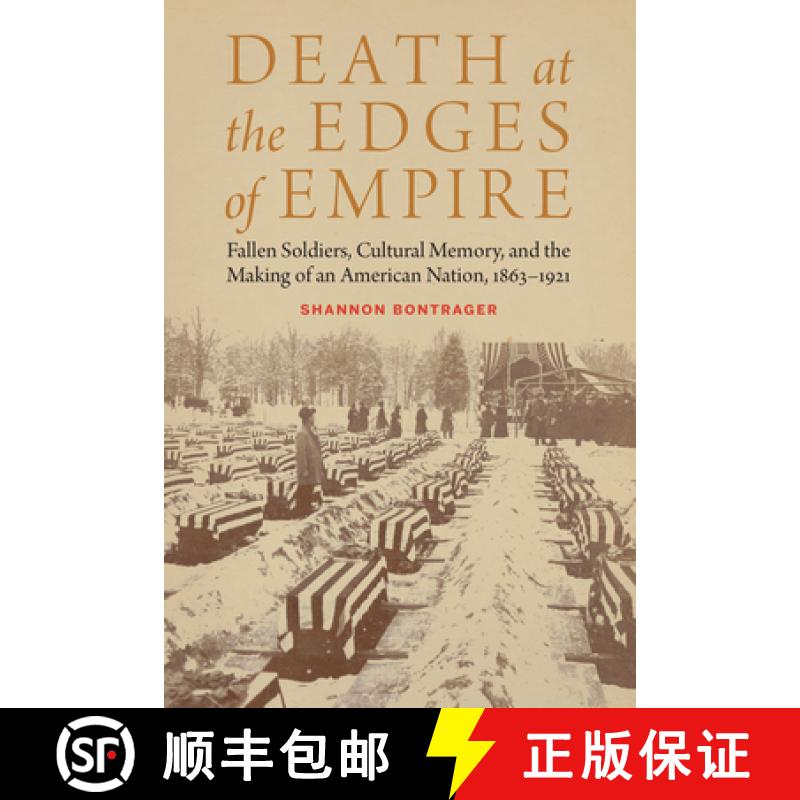 【3-4周达】Death at the Edges of Empire: Fallen Soldiers, Cultural Memory, and the Making of an Ameri... [9781496201843]