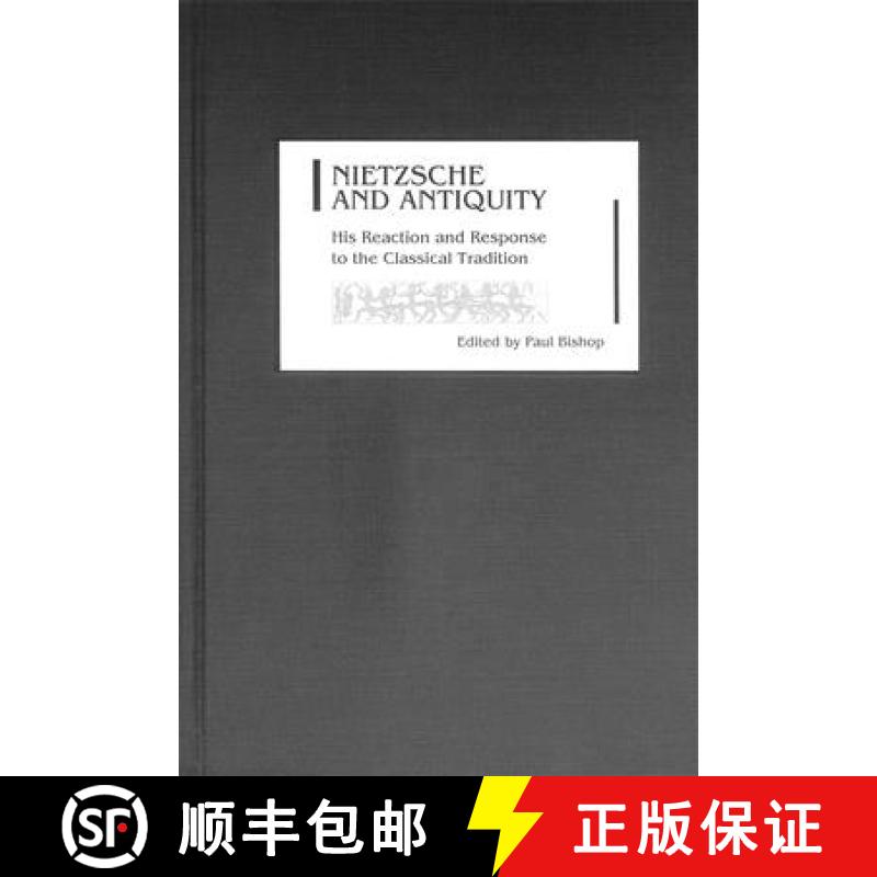 【3-4周达】Nietzsche and Antiquity - His Reaction and Response to the Classical Tradition: His Reacti... [9781571132826]