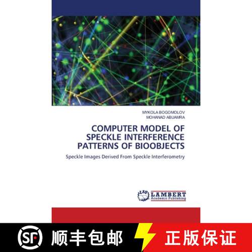 【3-4周达】COMPUTER MODEL OF SPECKLE INTERFERENCE PATTERNS OF BIOOBJECTS: Speckle Images Derived From... [9786207653959]