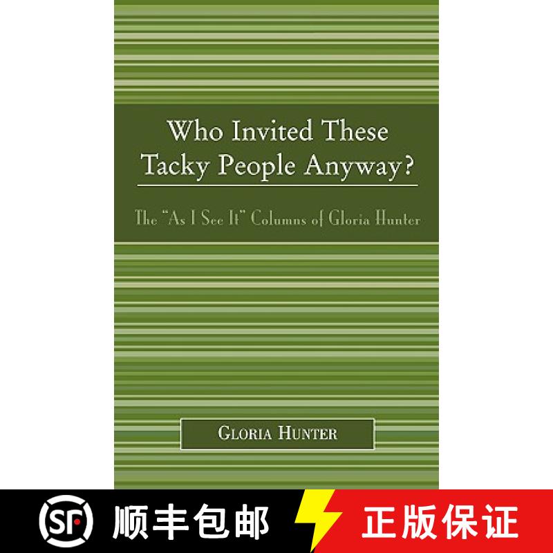【3-4周达】Who Invited These Tacky People Anyway? : The 'As I See It' Columns of Gloria Hunter [9780761832829]