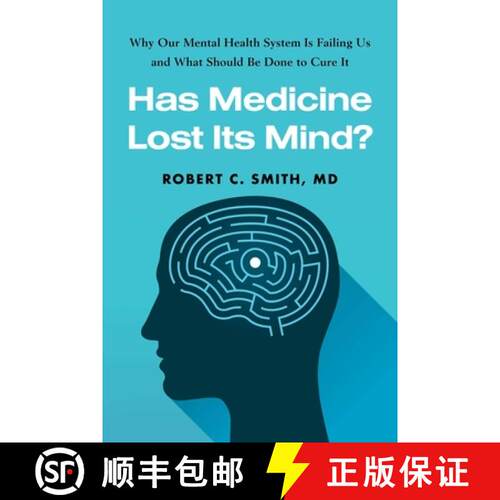 【3-4周达】精装 Has Medicine Lost Its Mind? : Why Our Mental Health System Is Failing Us and What Sho... [9781493087655]