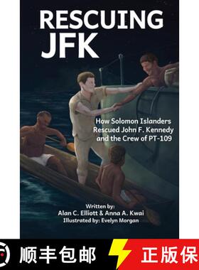 【3-4周达】Rescuing JFK: How Solomon Islanders  Rescued John F. Kennedy and the Crew of the PT-109 [9780927523127]