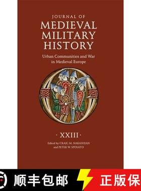 【3-4周达】Journal of Medieval Military History: Volume XXIII  – Urban Communities and War in Mediev... [9781837652808]