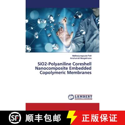 预订 SiO2-Polyaniline Coreshell Nanocomposite Embedded Copolymeric Membranes [9786200210456]