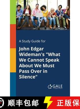 预订 A Study Guide for John Edgar Wideman's What We Cannot Speak About We Must Pass Over in Silence [9781375396097]