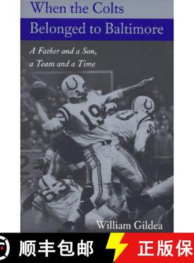 【3-4周达】When the Colts Belonged to Baltimore: A Father and a Son, a Team and a Time [9780801853791]