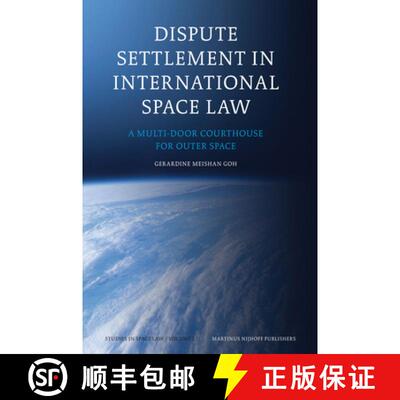 预订 Dispute Settlement in International Space Law: A Multi-Door Courthouse for Outer Space [9789004155459]