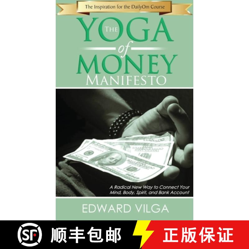 【3-4周达】The Yoga Of Money Manifesto: A Radical New Way to Connect Your Mind, Body, Spirit, and Ban... [9780692868942]
