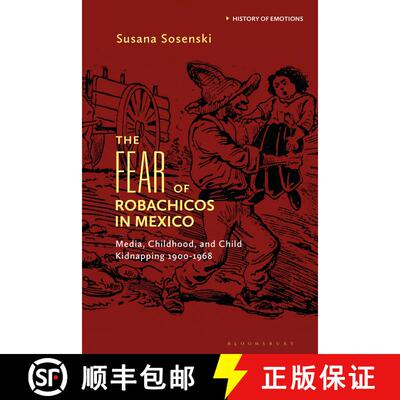 【3-4周达】The Fear of Robachicos in Mexico: Media, Childhood and Child Kidnapping 1900-1968 [9781350424463]