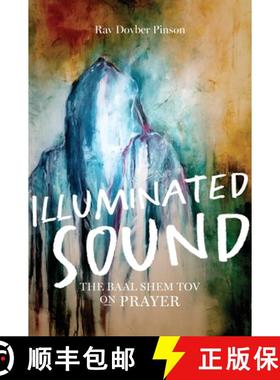 预订 Illuminated Sound: The Baal Shem Tov on Prayer [9781736702611]