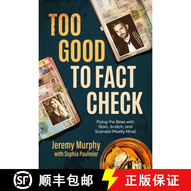 【3-4周达】Too Good to Fact Check: Flying the Skies with Stars, Scotch, and Scandal (Mostly Mine) [9798888451489]