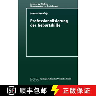 【3-4周达】Professionalisierung Der Geburtshilfe: Machtverhaltnisse Im Gesellschaftlichen Modernisier... [9783824442324]