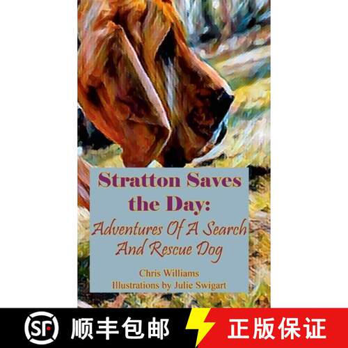 【3-4周达】精装 Stratton Saves The Day: Adventures Of A Search And Rescue Dog [9781304735195]