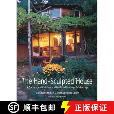 【3-4周达】The Hand-Sculpted House: A Practical and Philosophical Guide to Building a Cob Cottage [9781890132347]