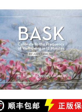 预订 BASK. Calibrate to the Frequency of Well Being in 12 Minutes: Allure of Blossoms [9780989369800]