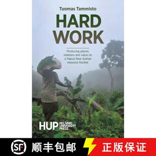 【3-4周达】Hard Work: Producing places, relations and value on a Papua New Guinea resource frontier [9789523691216]
