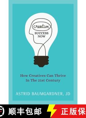 预订 Creative Success Now: How Creatives Can Thrive in the 21st Century [9781947480742]