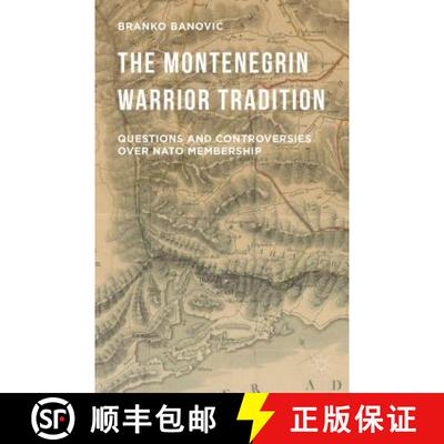 【3-4周达】The Montenegrin Warrior Tradition: Questions and Controversies over NATO Membership (1st e... [9781137552273]