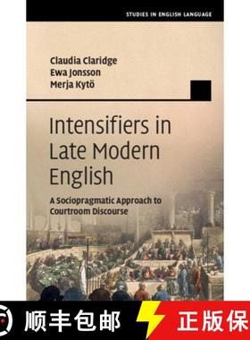 【3-4周达】Intensifiers in Late Modern English: A Sociopragmatic Approach to Courtroom Discourse [9781108428668]