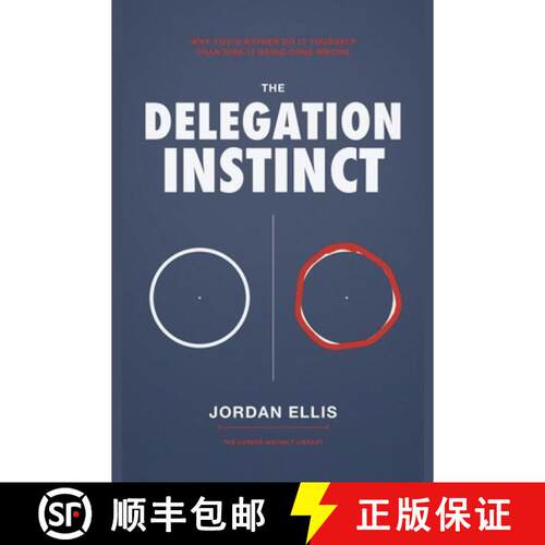 【3-4周达】The Delegation Instinct: Why You'd Rather Do It Yourself Than Risk It Being Done Wrong [9781804281635]