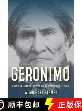 【3-4周达】Geronimo: Prisoner of Lies: Twenty-Three Years as a Prisoner of War, 1886-1909 [9781493074402]