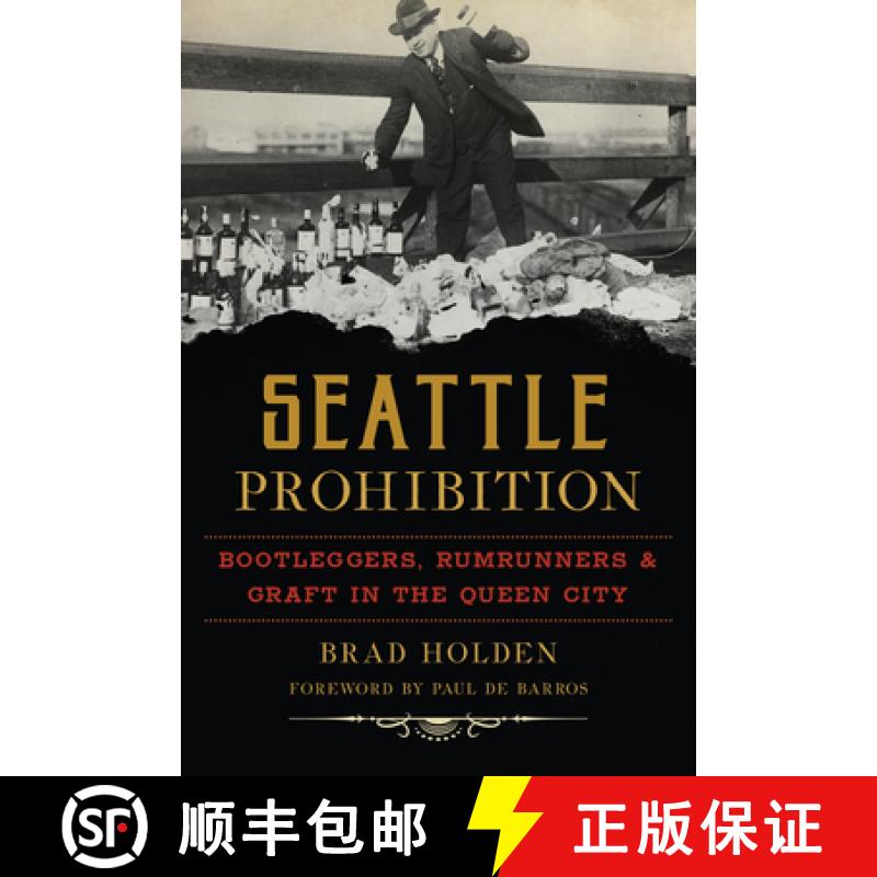 【3-4周达】Seattle Prohibition: Bootleggers, Rumrunners and Graft in the Queen City [9781467140201]