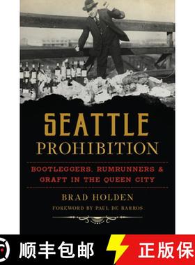 预订 Seattle Prohibition: Bootleggers, Rumrunners and Graft in the Queen City [9781467140201]