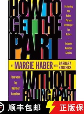 【3-4周达】How to Get the Part...Without Falling Apart!: Featuring the Haber Phrase Technique for Actors [9781580650144]