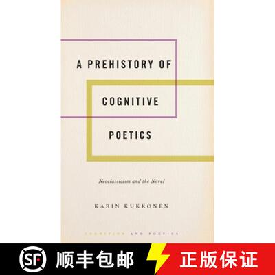 【3-4周达】A Prehistory of Cognitive Poetics: Neoclassicism and the Novel [9780190634766]