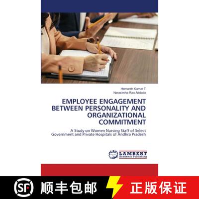 【3-4周达】EMPLOYEE ENGAGEMENT BETWEEN PERSONALITY AND ORGANIZATIONAL COMMITMENT: A Study on Women Nu... [9786207805440]