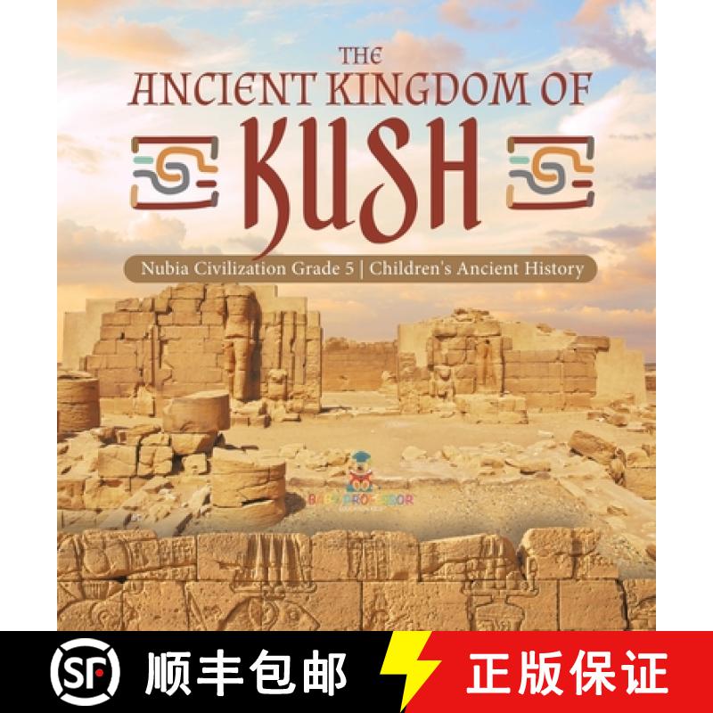 【3-4周达】The Ancient Kingdom of Kush | Nubia Civilization Grade 5 | Children's Ancient History [9781541984554]