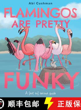 【3-4周达】Flamingos Are Pretty Funky: A (Not So) Serious Guide [9780063234444]