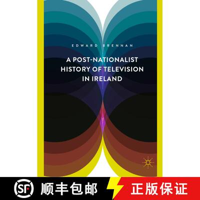【3-4周达】A Post-Nationalist History of Television in Ireland [9783319968599]