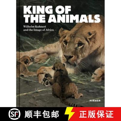 DER K?NIG DER TIERE WILHELM KUHNERT UND DAS BILD VON AFRIKA: Wilhelm Kuhnert and the Image of Africa [9783777431291]