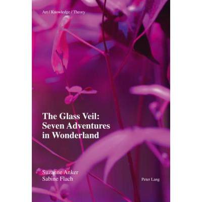 【4周达】The Glass Veil: Seven Adventures in Wonderland [9783034311014]