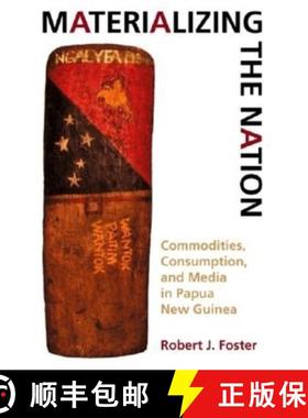 【3-4周达】Materializing the Nation: Commodities, Consumption, and Media in Papua New Guinea [9780253215499]